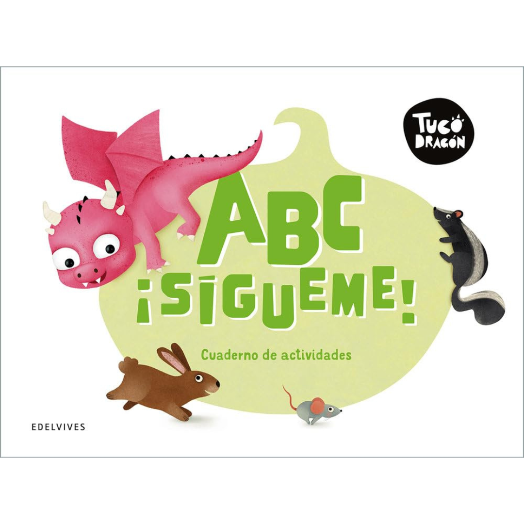 Dragón Tuco: ABECÉ, ¡sígueme!. Cuaderno de actividades.
