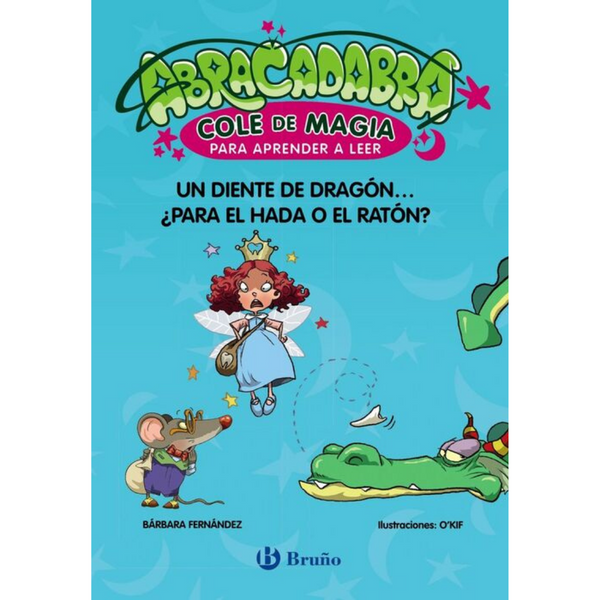 Abracadabra. Cole de Magia para aprender a leer 7 · Un diente de dragón... ¿para el hada o el dragón?