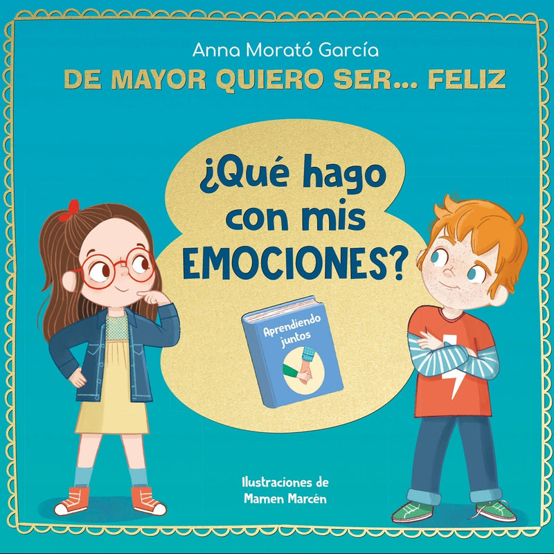 De mayor quiero ser... feliz ¿Qué hago con mis emociones? - La Chata Merengüela