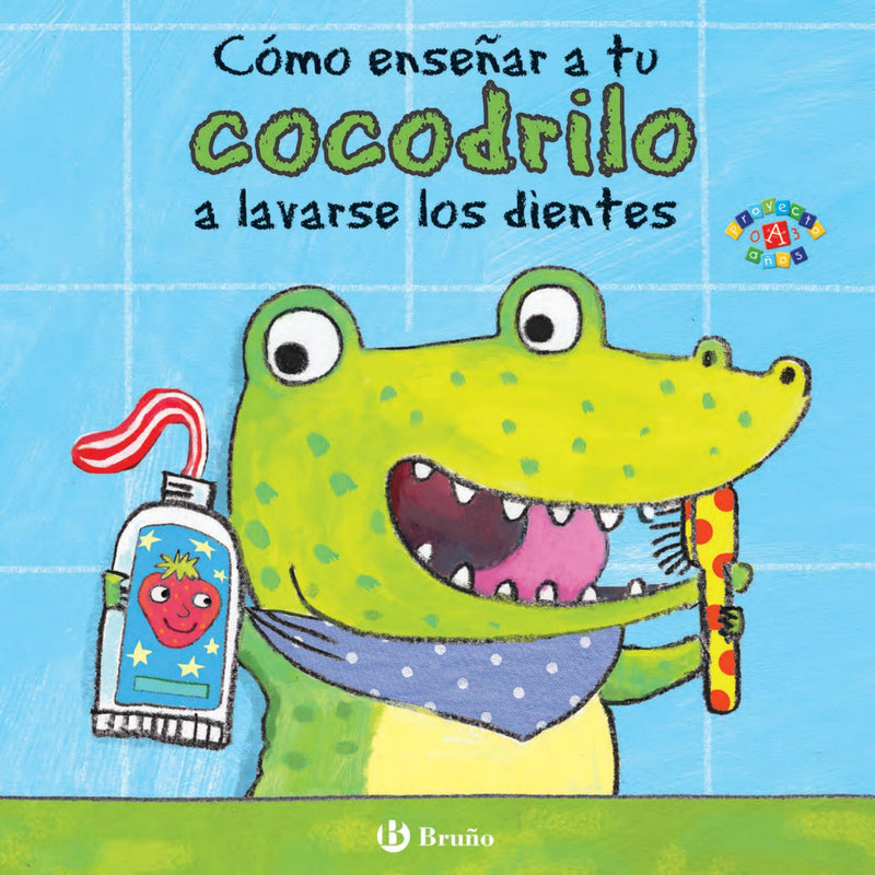Cómo enseñar a tu cocodrilo a lavarse los dientes - La Chata Merengüela